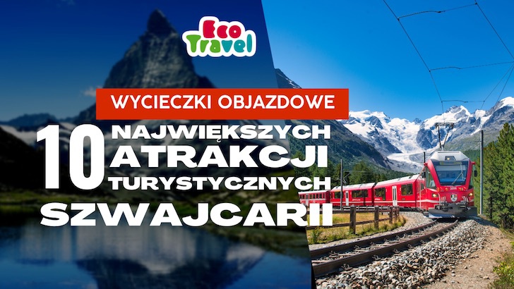 Top 10 Atrakcji Turystycznych w Szwajcarii z Biurem Podróży EcoTravel
